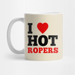 I Love Hot Ropers Mug